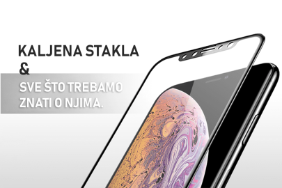 Kaljena stakla / staklene folije - Sve što trebamo znati o njima.